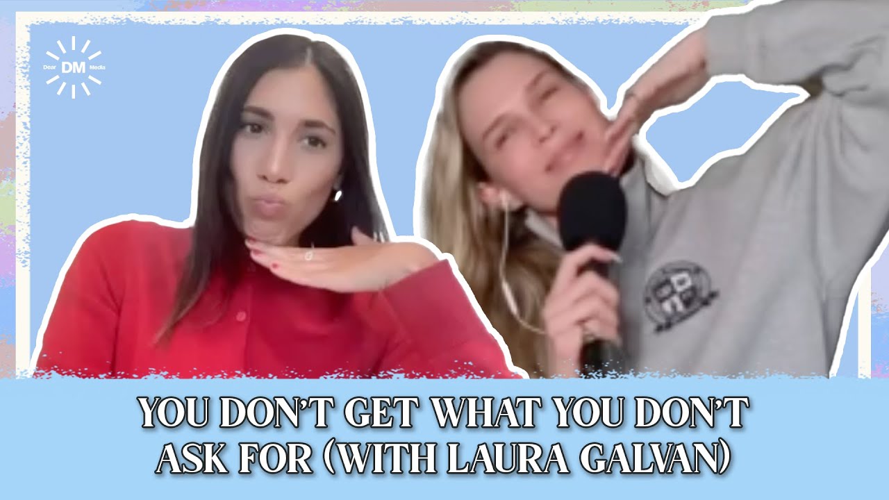 You Don’t Get What You Don’t Ask For (with Laura Galvan)