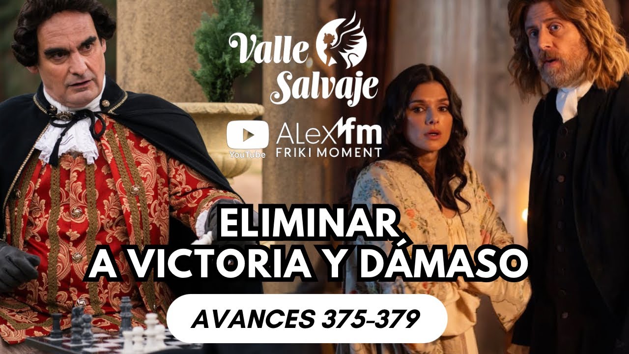 ELIMINAR A VICTORIA Y DÁMASO | AVANCE SEMANAL Valle Salvaje Capítulo 375–379 #ValleSalvaje
