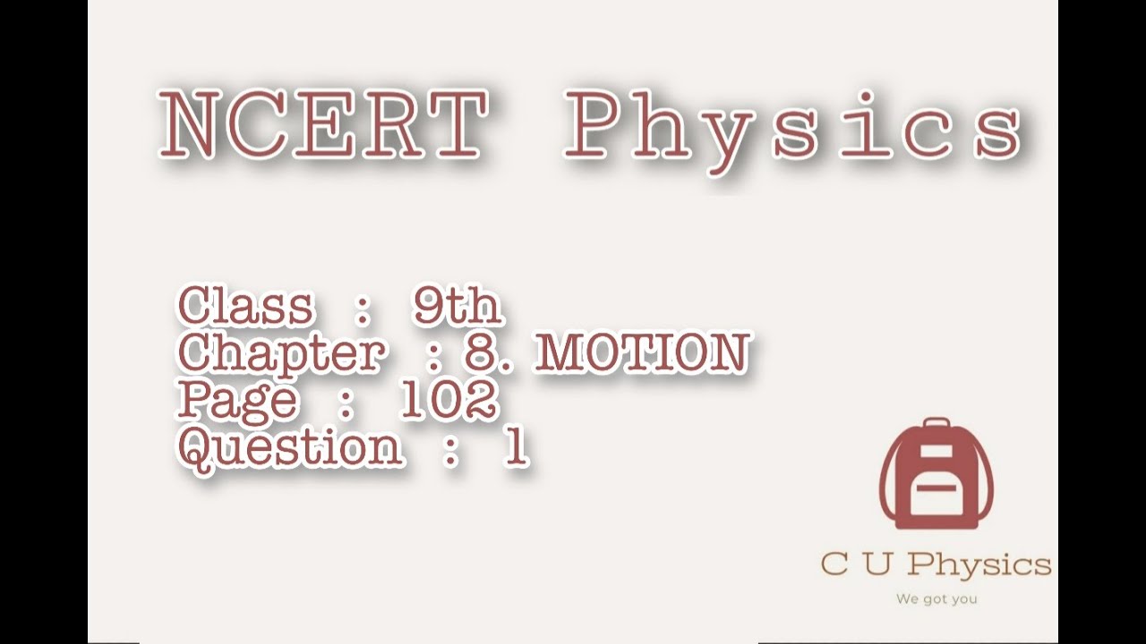NCERT Class 9 Physics Chapter 8 Motion Page 102 Question 1 | NCERT Solutions | CBSE Board