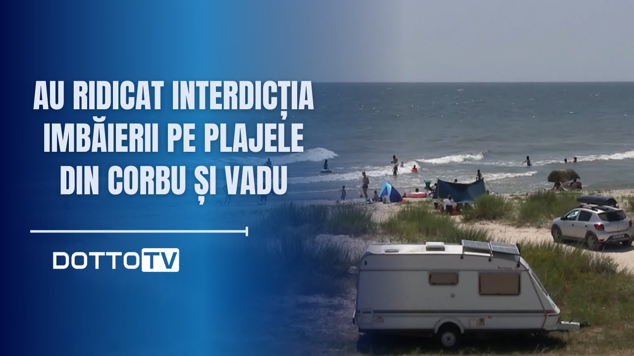 Au ridicat interdicția îmbăierii pe plajele din Corbu și Vadu