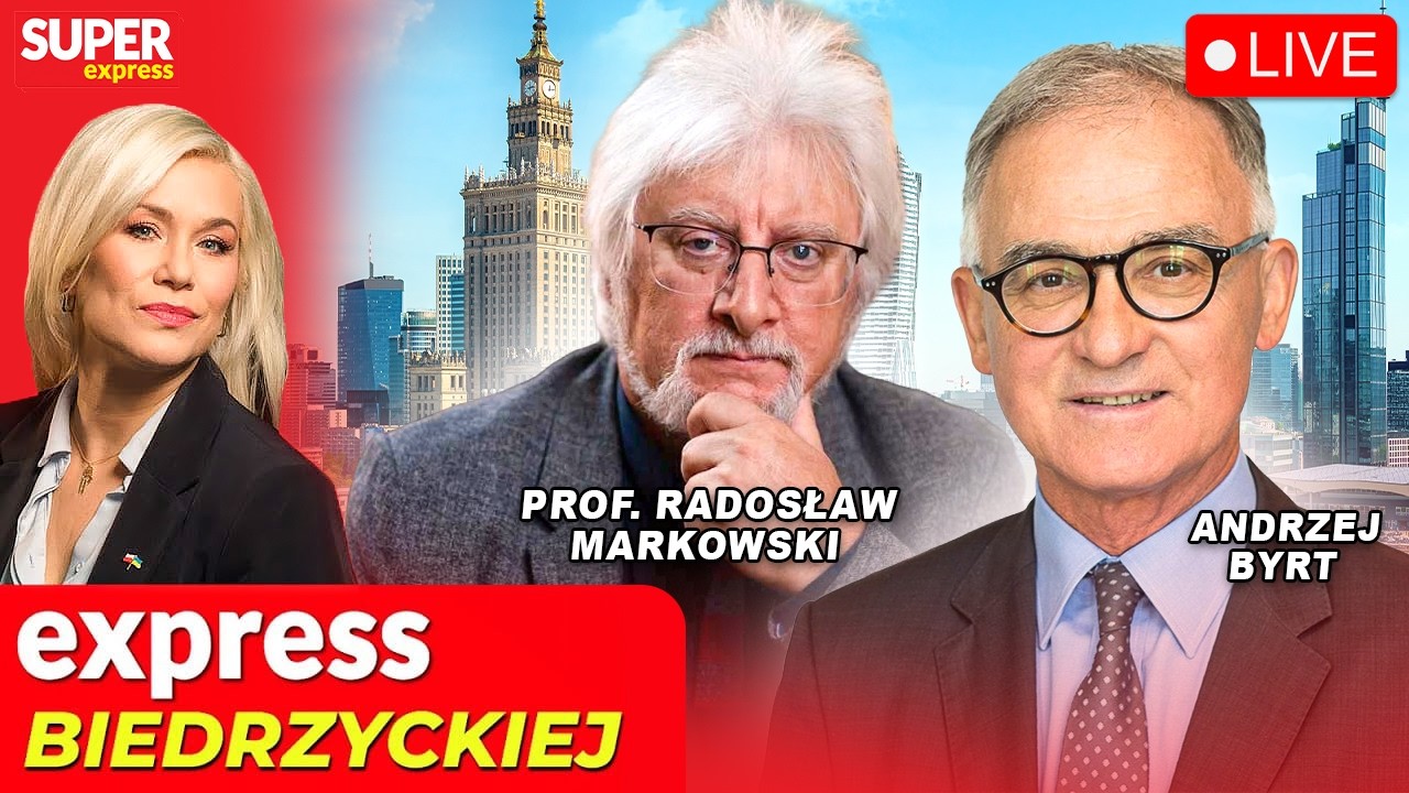 🔴 EXPRESS BIEDRZYCKIEJ | ANDRZEJ BYRT, PROF. RADOSŁAW MARKOWSKI [NA ŻYWO]