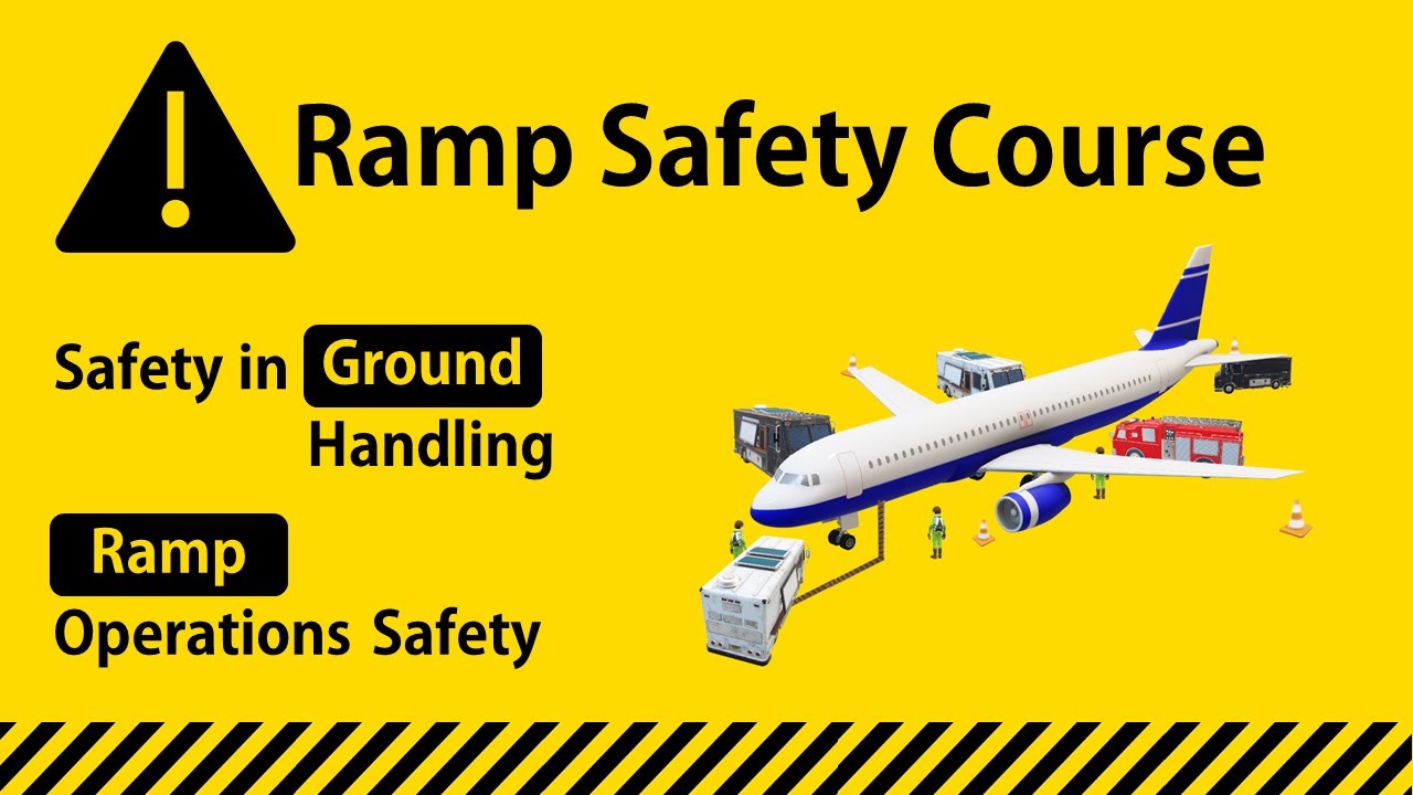 Ramp Safety Awareness Training Course - A Couse on Safety Awareness in Aircraft Ground Handling