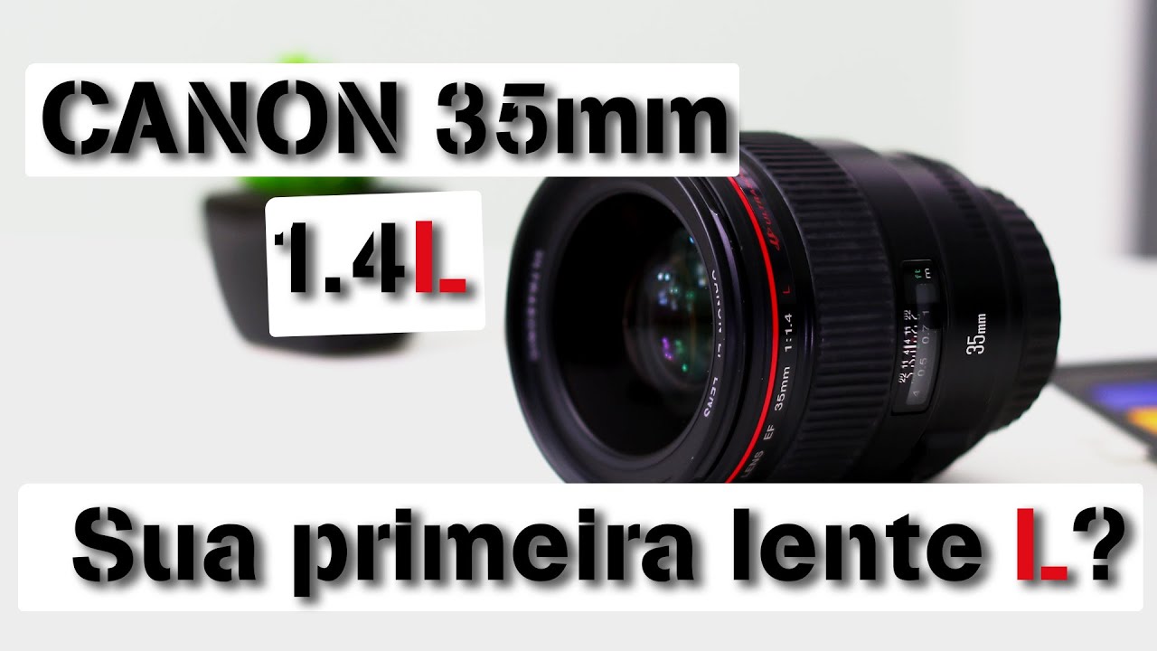 An&aacute;lise lente CANON 35mm 1.4L - Sua primeira lente L?