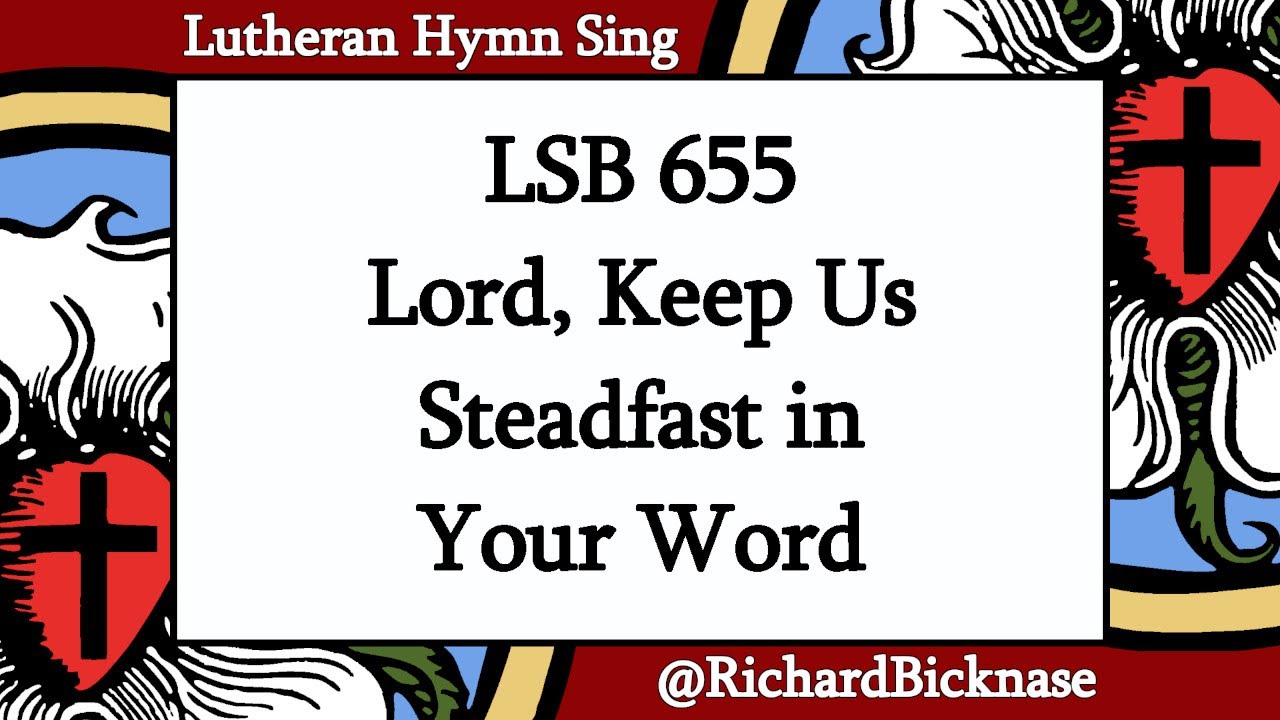 Score Video: LSB 655 Lord, Keep Us Steadfast in Your Word | Lutheran Hymn Sing