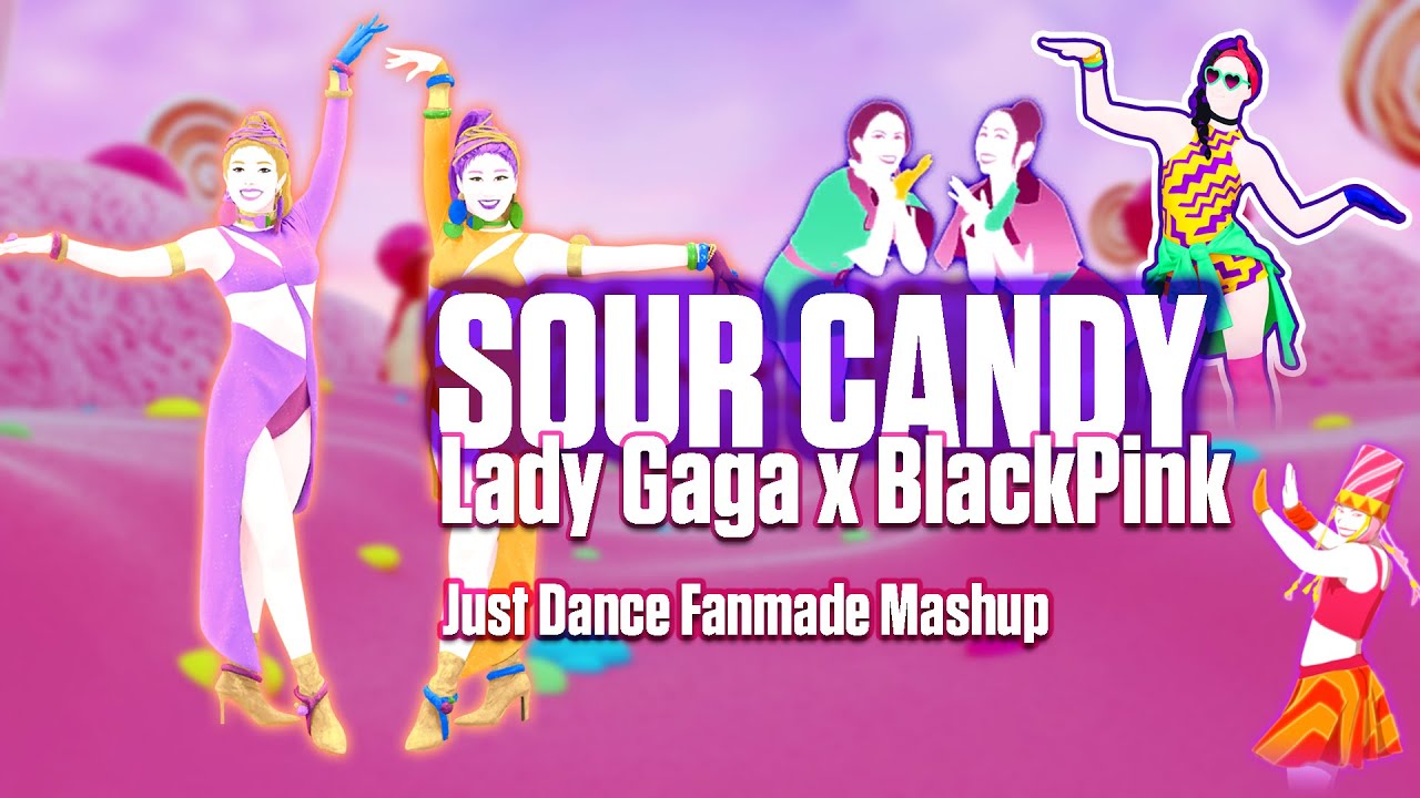 SOUR CANDY - Lady Gaga x BlackPink [Just Dance Mashup]