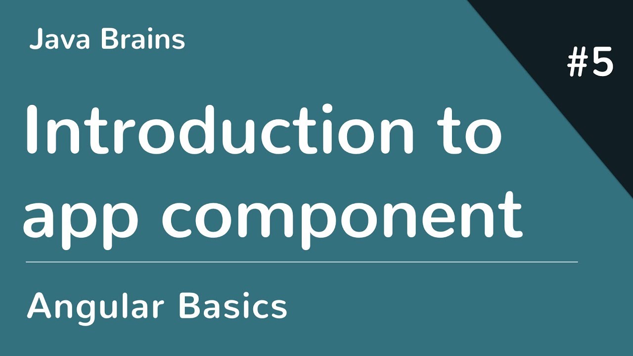Angular 6 Basics 5 - Introducing the app component
