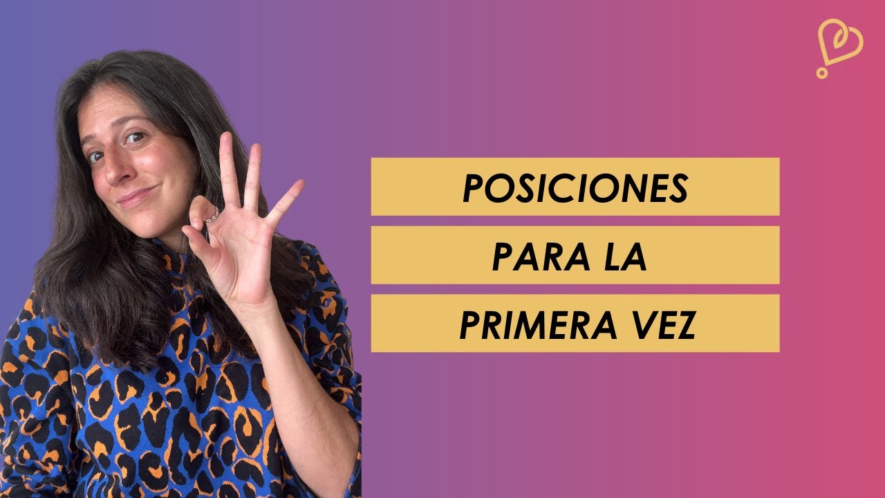 119. ¿Cuáles son las mejores posiciones pa la primera vez?