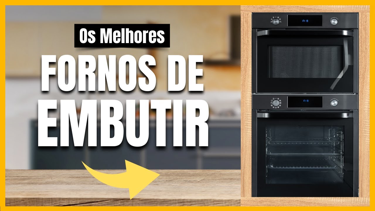 [CUSTO-BENEFÍCIO] Conheça os MELHORES FORNOS DE EMBUTIR 2023 para a sua cozinha!