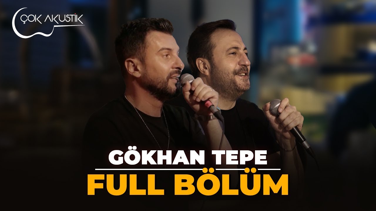 FULL BÖLÜM Gökhan Tepe | Çok Akustik