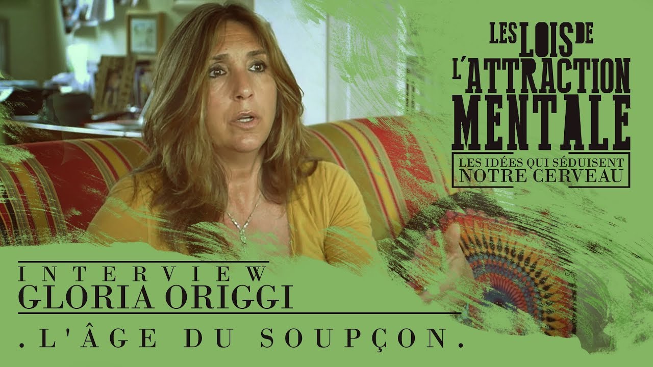 Gloria Origgi - L'âge du soupçon (Les lois de l'attraction mentale)
