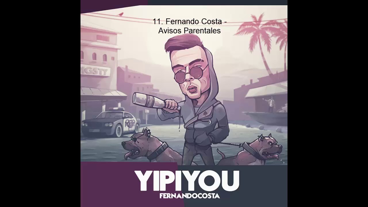 11.Fernando Costa - Avisos Parentales ft J Dose #YIPIYOU