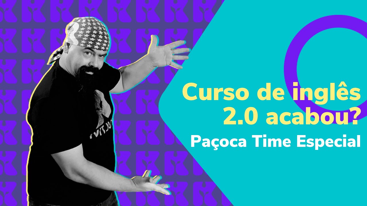 PAÇOCA TIME ESPECIAL: Curso de inglês 2.0 acabou?