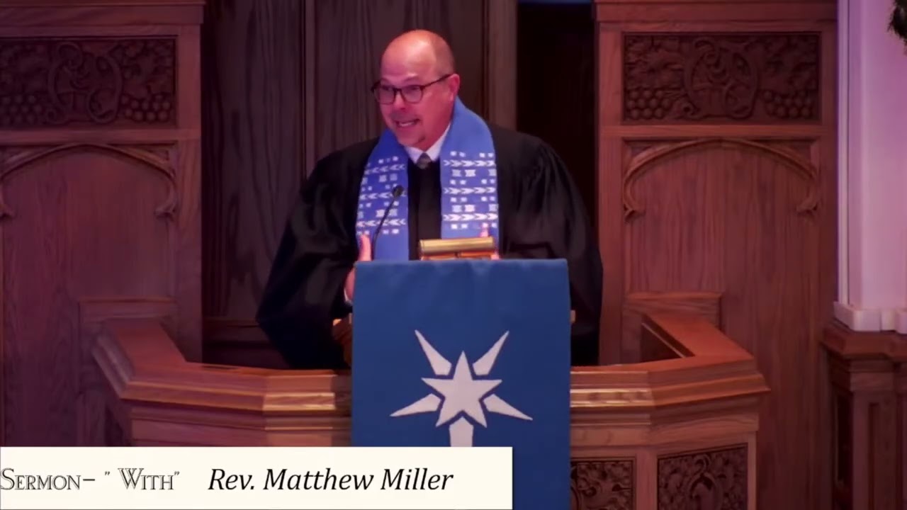 Sermon "With" by. Rev. Matthew Miller   12.21.2025