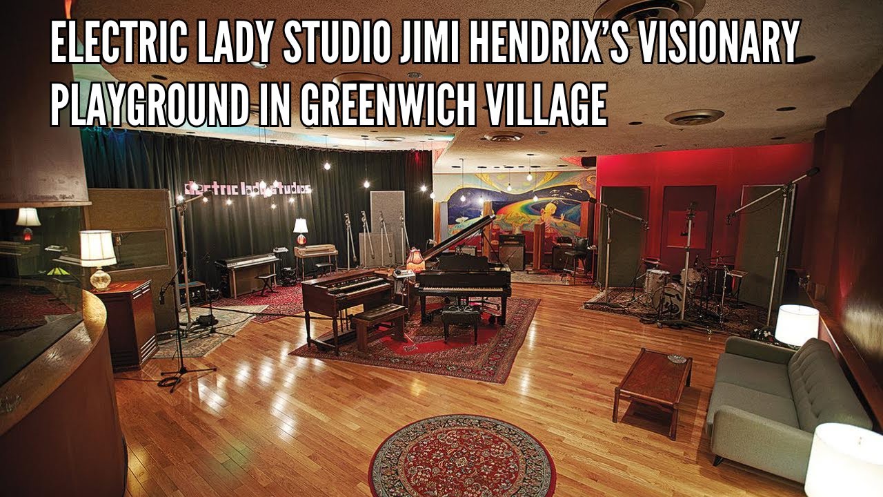 Electric Lady Studio Jimi Hendrix’s Visionary Playground in Greenwich Village