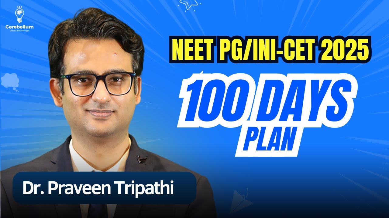 100 Days Strategy for NEET PG & INI-CET 2025 | Dr. Praveen Tripathi