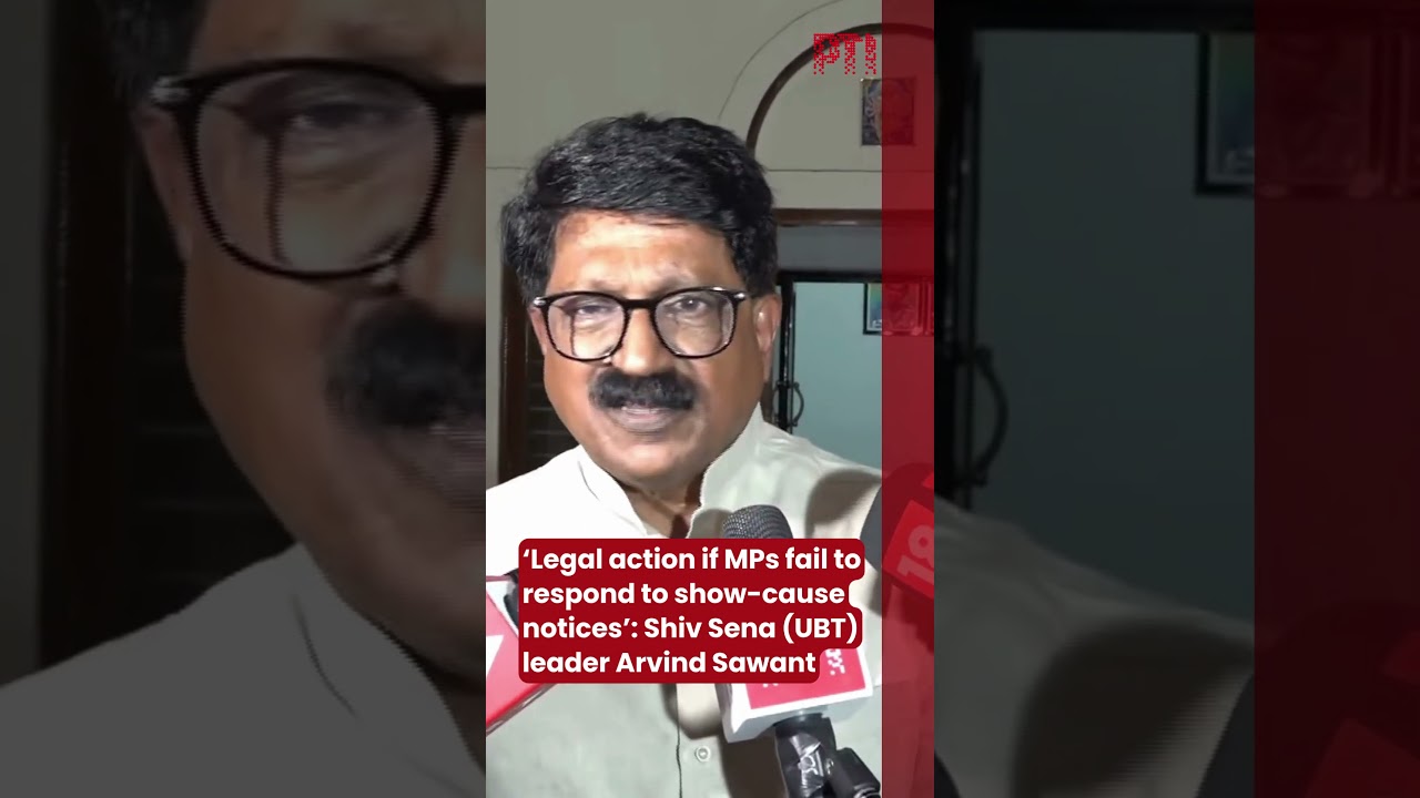 &lsquo;Legal action if MPs fail to respond to show-cause notices&rsquo;: Shiv Sena (UBT) leader Arvind Sawant