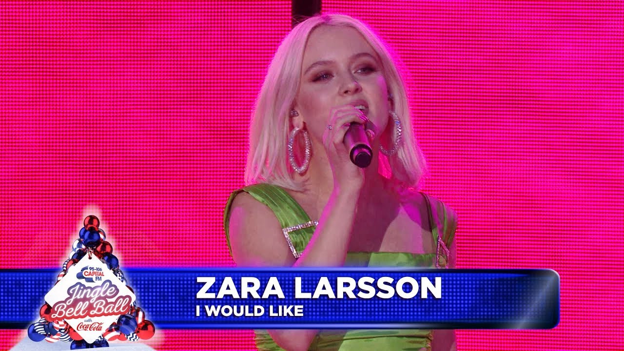 Zara Larsson - ‘I would Like’  (Live at Capital’s Jingle Bell Ball 2018)