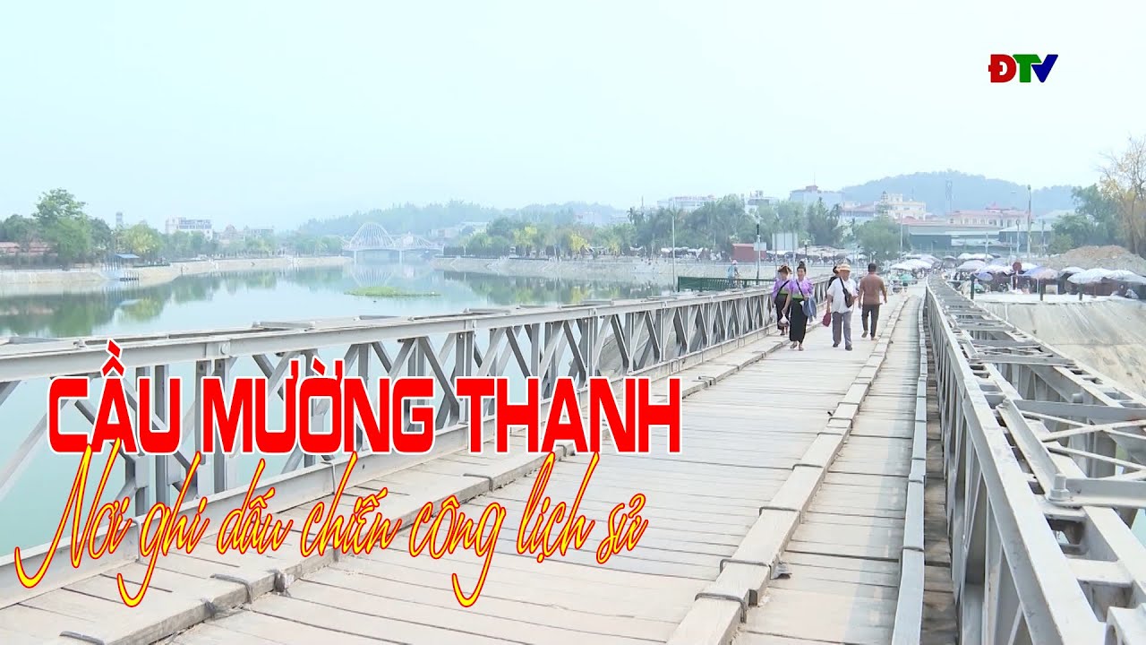 ĐIỆN BIÊN - Cầu Mường Thanh - Nơi ghi dấu chiến công lịch sử