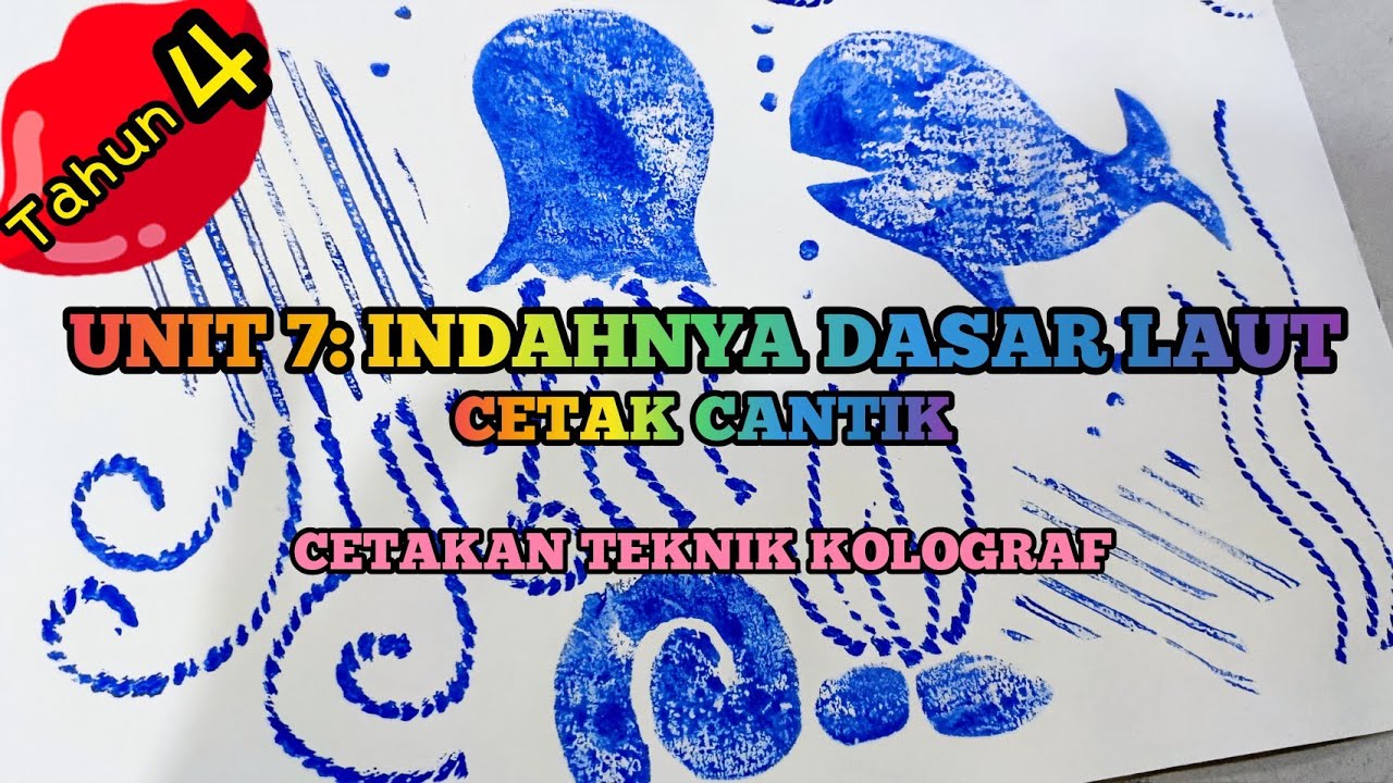 PSV Tahun 4 Unit 7 Indahnya Dasar Laut Cetak Cantik (Cetakan Teknik Kolograf) Colograph Printing