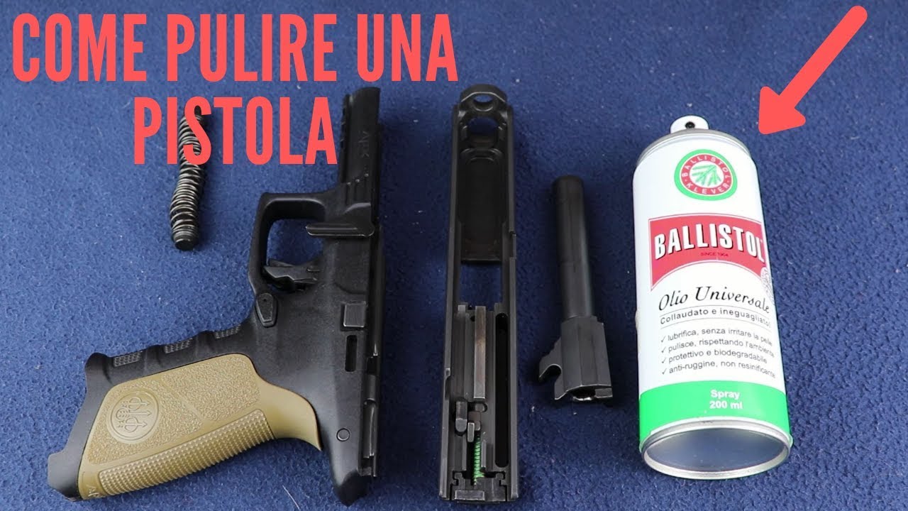 Come PULIRE e LUBRIFICARE una PISTOLA