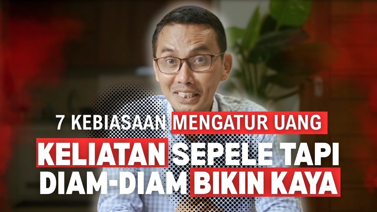 7 KEBIASAAN MENGATUR UANG KELIATAN SEPELE TAPI DIAM-DIAM BIKIN KAYA