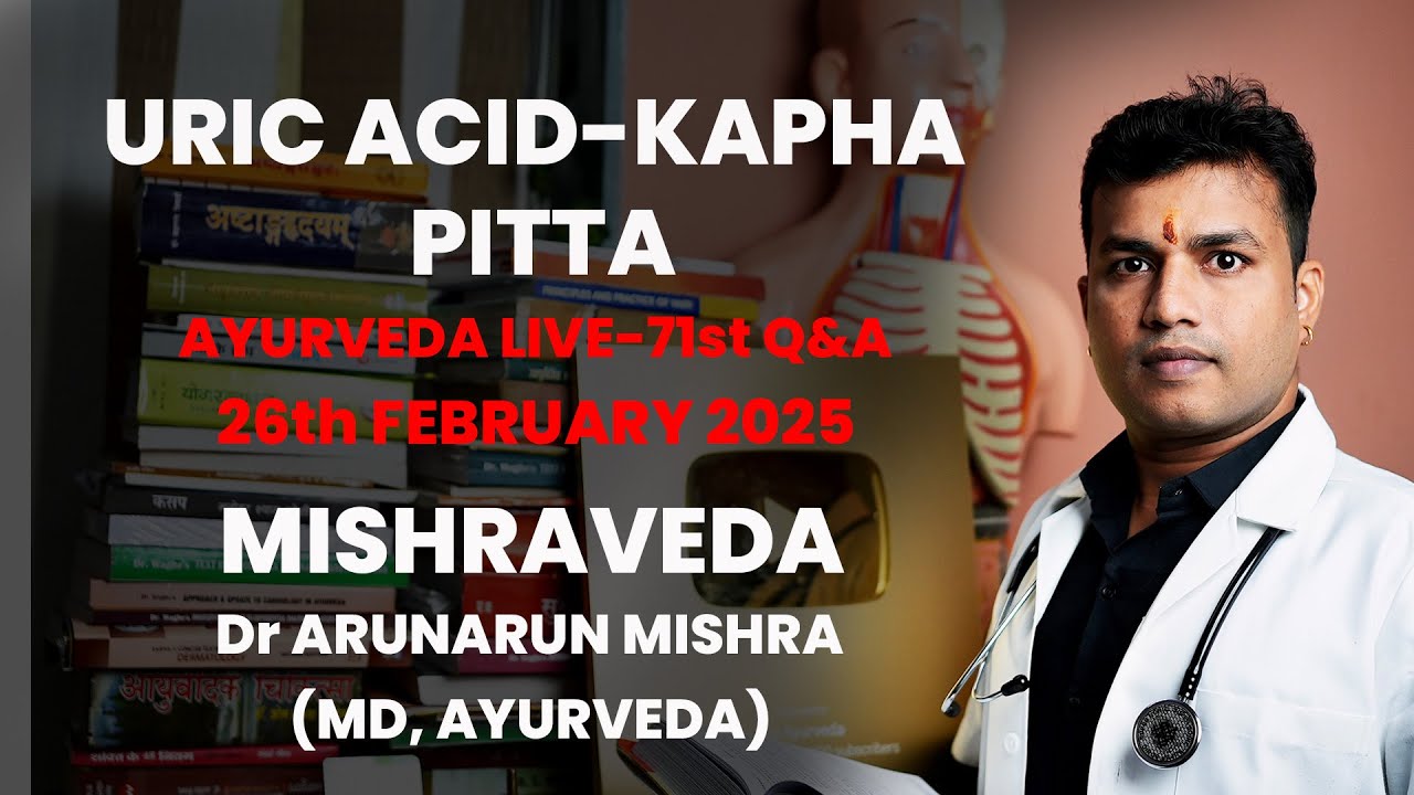 Live-71: Uric Acid-Kapha Pitta & Q&A #mishraveda #oj Ayurveda #drarunmishra