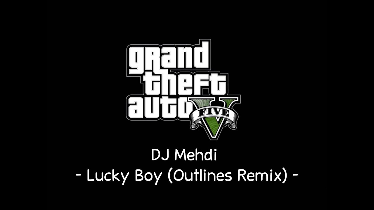 [GTA V Soundtrack] DJ Mehdi - Lucky Boy (Outlines Remix) [Radio Mirror Park]