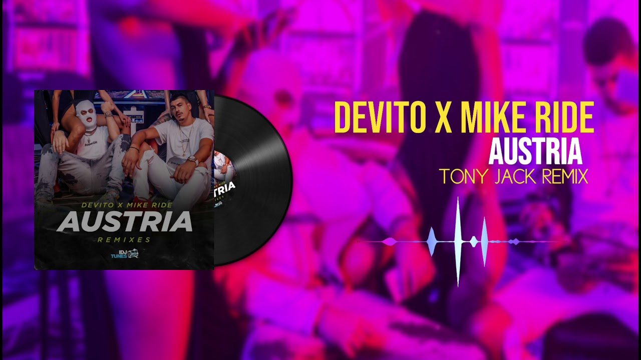 DEVITO x MIKE RIDE - AUSTRIA (Tony Jack Remix)