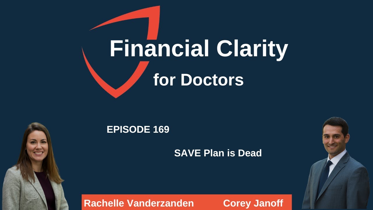 Financial Clarity for Doctors: The SAVE Plan is Dead