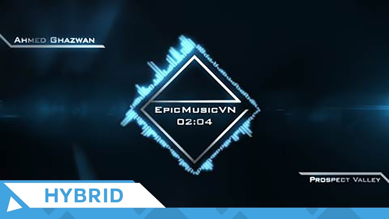 Epic Hybrid | Ahmed Ghazwan - Prospect Valley - EpicMusicVN