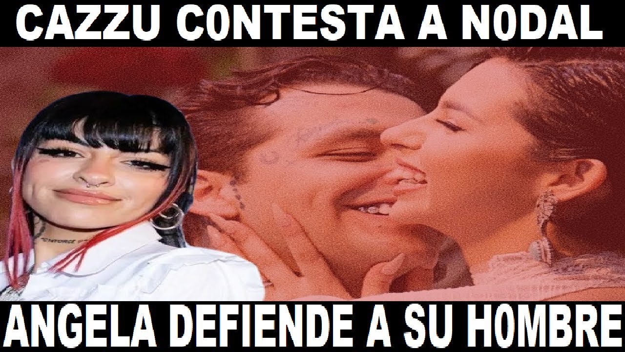 CAZZU le contesta a NODAL y ANGELA AGUILAR sube mas mensajes