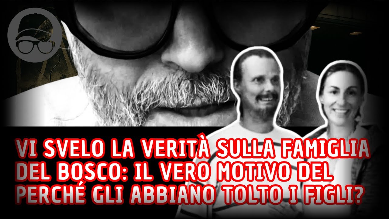 VI SVELO LA VERIT&Agrave; SULLA FAMIGLIA DEL BOSCO: IL VERO MOTIVO DEL PERCH&Eacute; GLI ABBIANO TOLTO I FIGLI?