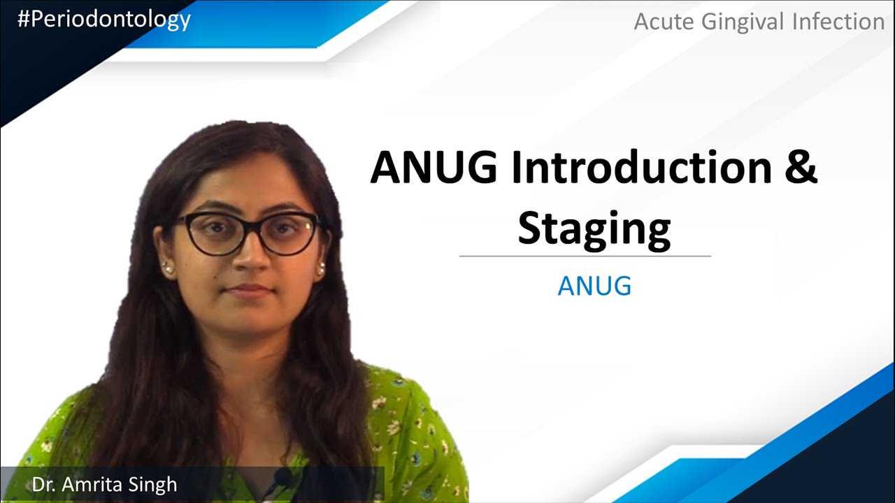 Periodontology - Acute Gingival Infection - ANUG - ANUG Introduction & Staging