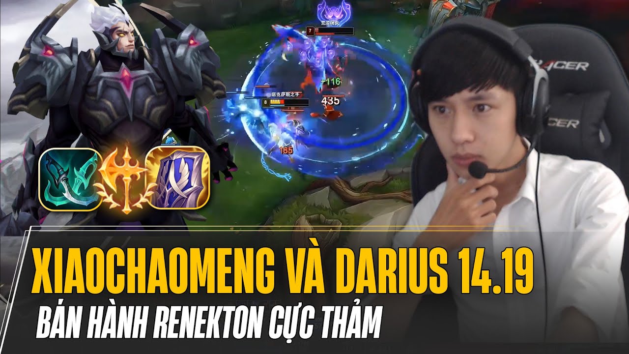 XIAOCHAOMENG VÀ LỐI CHƠI CHO DARIUS 14.19 FARM 20 MẠNG BÁN HÀNH RENEKTON CỰC THẢM