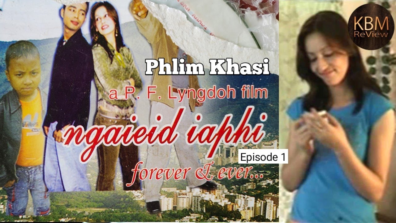 Nga ieid ia phi Ep1 || Khasi Film