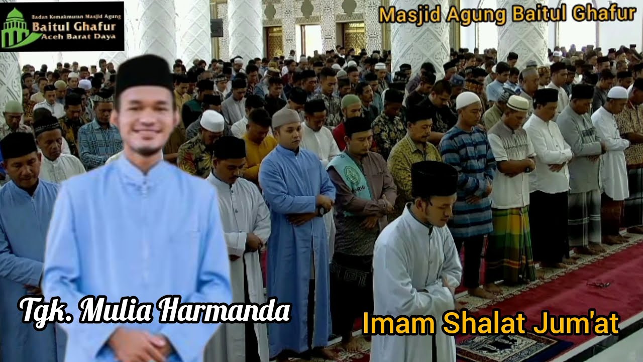 Subhanallah! Merdu Suara Imam Shalat Jum'at Tgk. Mulia Harmanda/Imam Muda Masjid Agung Baitul Ghafur
