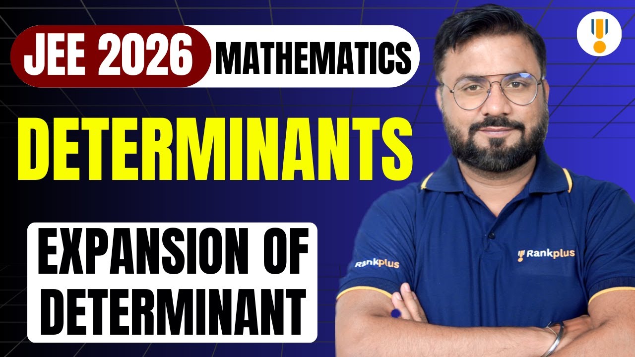 Determinants | Expansion of Determinant | IIT JEE 2026 Mathematics | IIT JEE Preparation | Rankplus