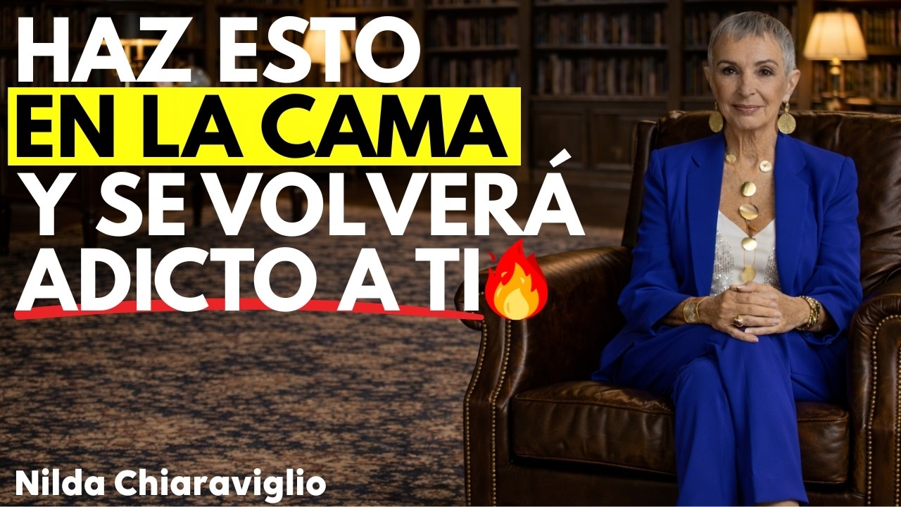 Haz esto en la cama y se volvera adicto a ti I Nilda Chiaraviglio