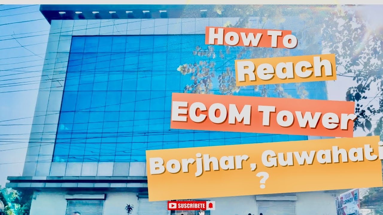 How to Reach ECOM Tower Guwahati? For Your Exam? #ECOMTower #Borjhar #guwahati #examcenter #youtube