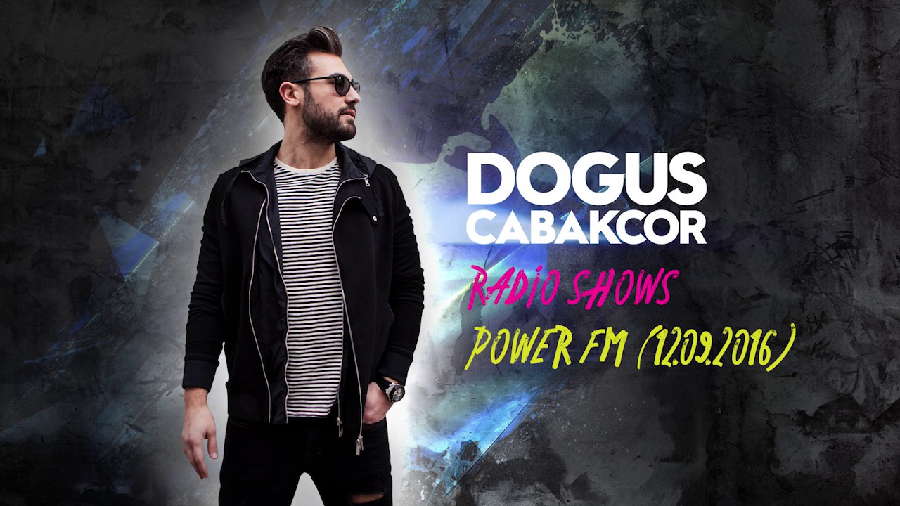 Dogus Cabakcor - Power FM (12.09.2016)