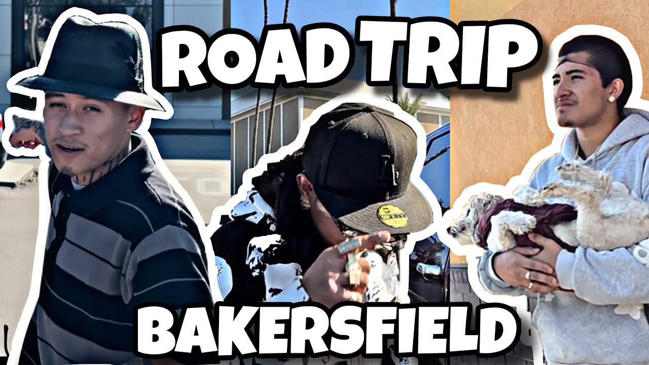 ROAD TRIP TO BAKERSFIELD
