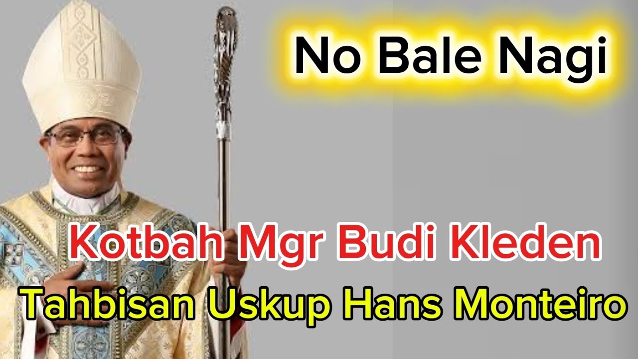 Romo Wilfrid: No Bale Nagi - Kotbah Uskup Budi Kleden