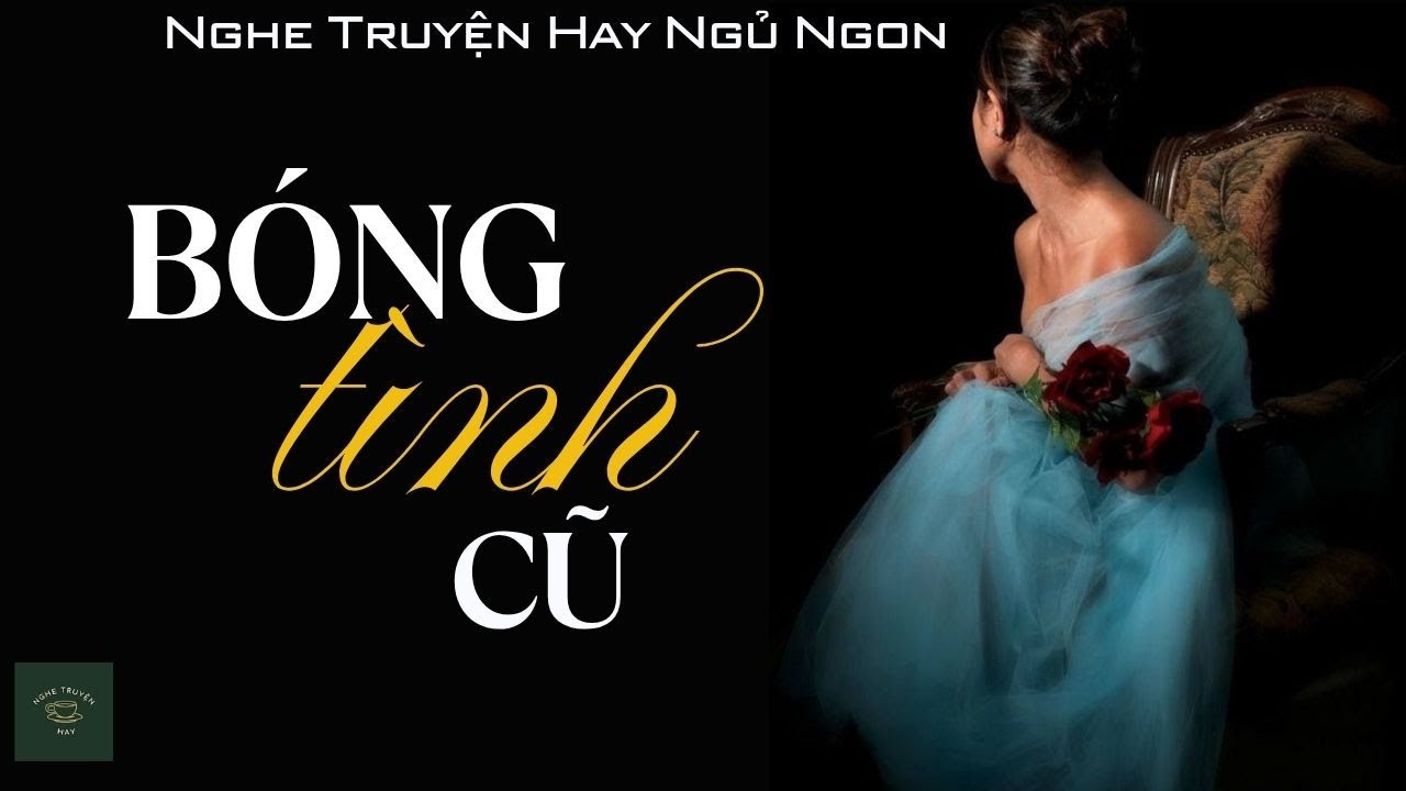 [CỰC HAY] Truyện Về Người Đàn Bà Sống Trong Bóng Tình Cũ Của Chồng : BÓNG NGƯỜI CŨ | Nghe Truyện Hay