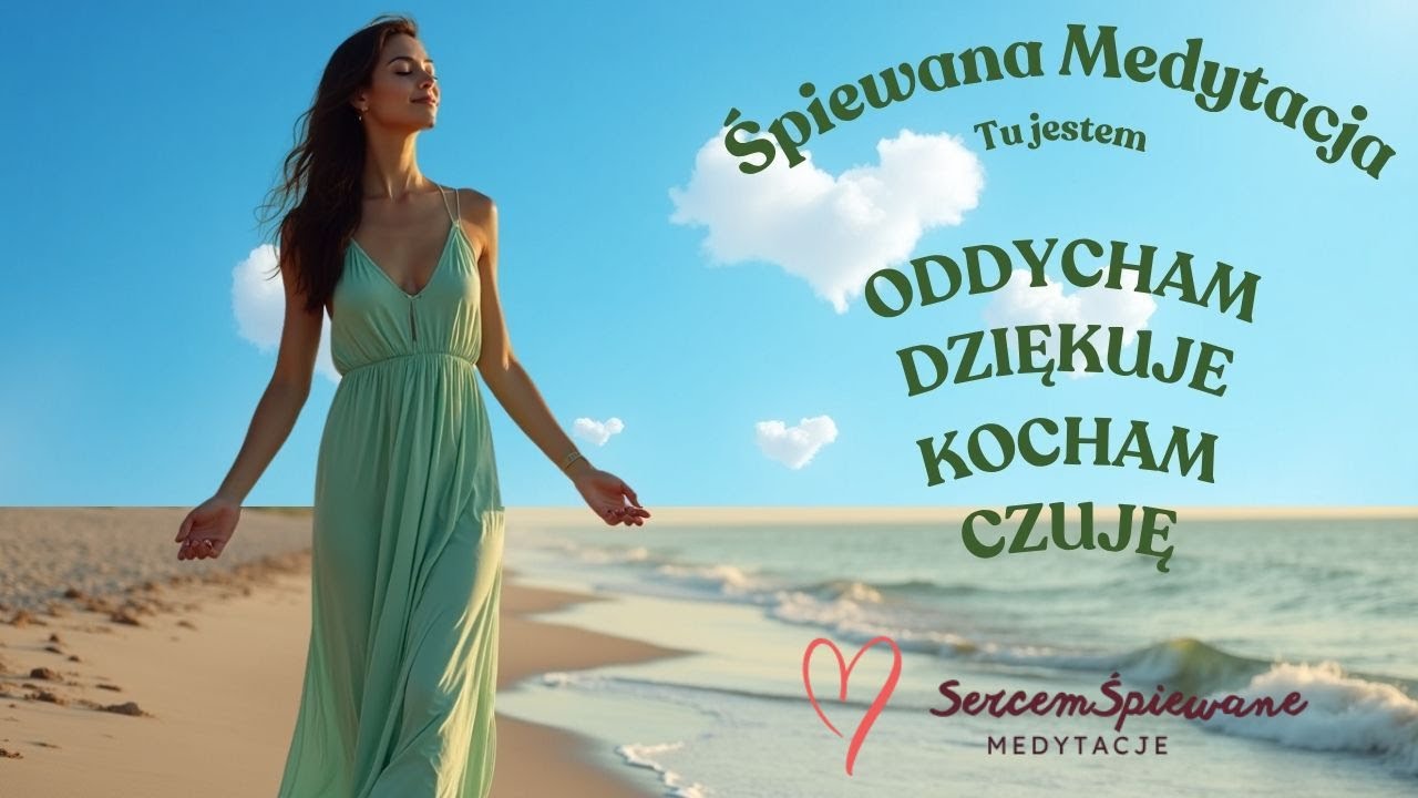 💙🎤🧘‍♀ Śpiewana Medytacja - Tu jestem: Oddycham, Dziękuję, Kocham i Czuję | Sercem Śpiewane Medytacje