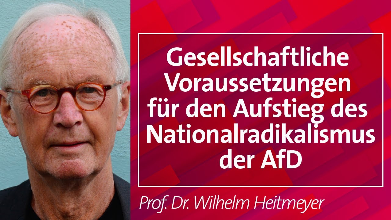 Voraussetzungen f&uuml;r den Aufstieg des Nationalradikalismus der AfD - Prof. Dr. Heitmeyer, 19.02.25