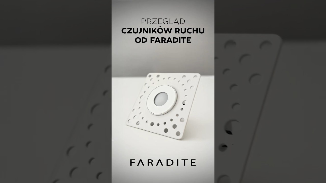 Czujniki ruchu Faradite &ndash; poznaj minimalistyczny design!