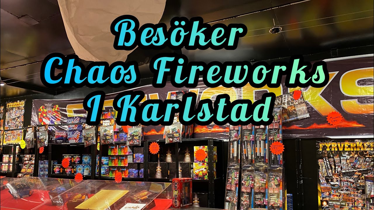 Besöker Chaos Fireworks i Karlstad