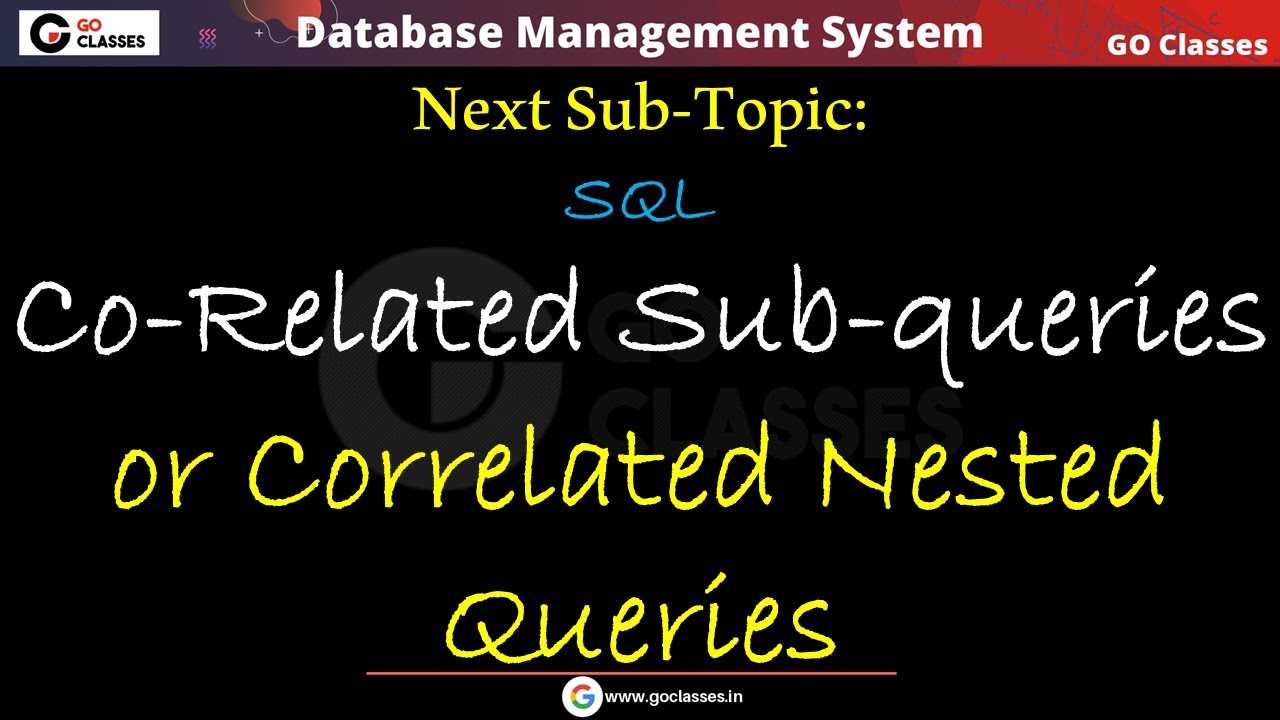 Correlated Nested Queries in SQL | Nested Queries | DBMS | GO Classes | Deepak Poonia