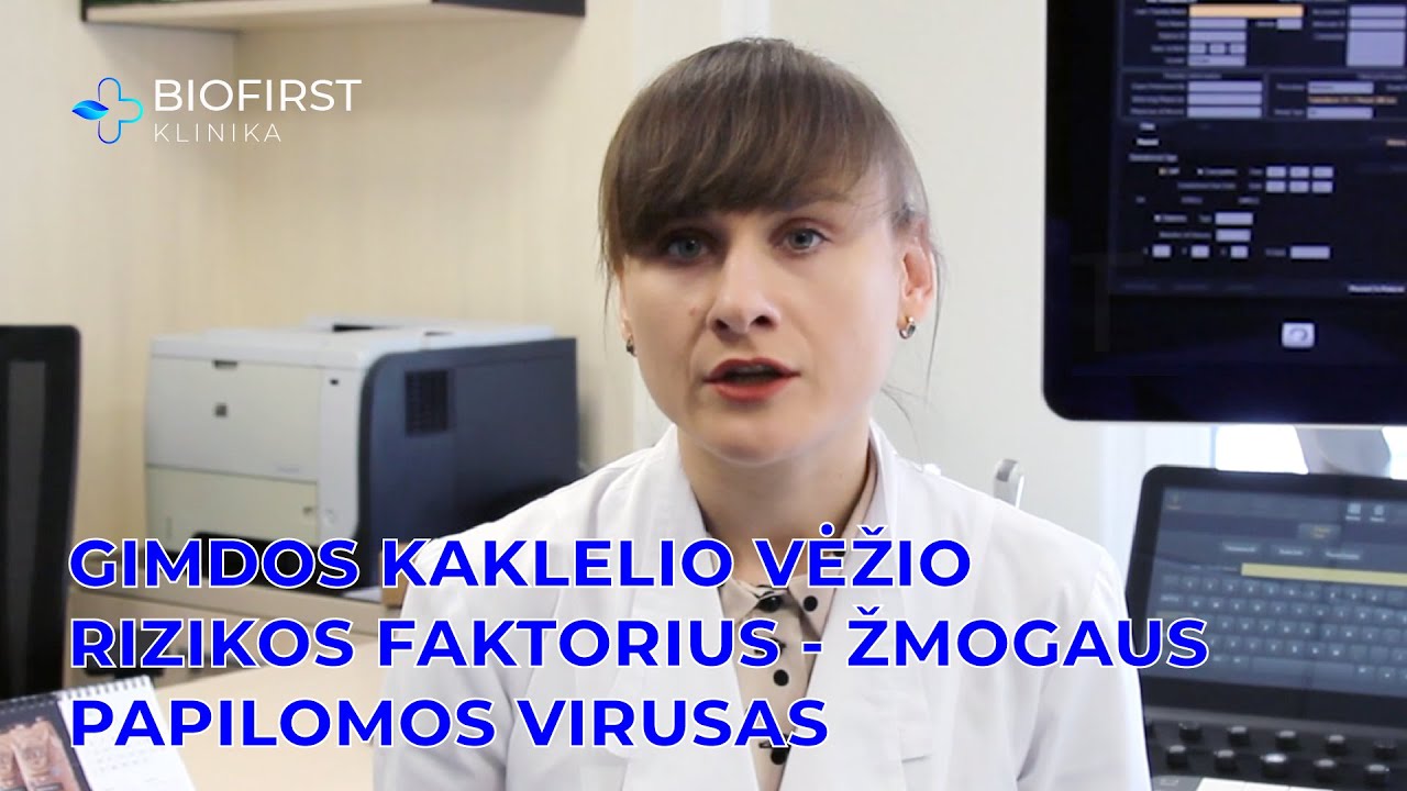Gimdos kaklelio vėžio rizikos faktorius -  žmogaus papilomos virusas | Gyd. ginekologė R.Kučinskaitė