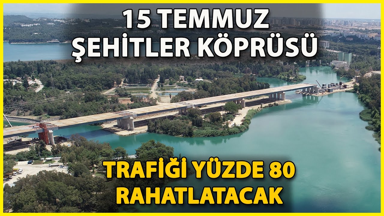 Adana'da 15 Temmuz Şehitler Köprüsü, Trafiği Yüzde 80 Rahatlatacak